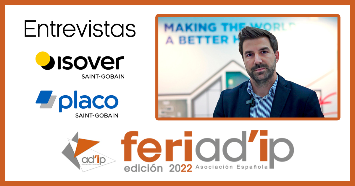 FERIAD IP Edición 2022 Entrevista Estand ISOVER PLACO AD IP